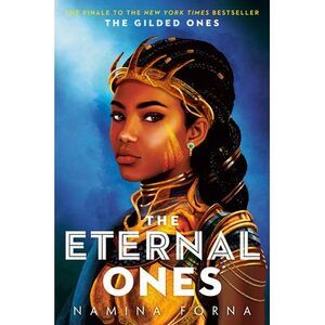 The Gilded Ones #3: The Eternal Ones -- Namina Forna